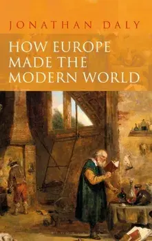 How Europe Made the Modern World: Creating the Great Divergence, Paperback/Jonathan Daly