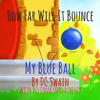 How Far Will It Bounce?: My Blue Ball, Paperback/DC Swain