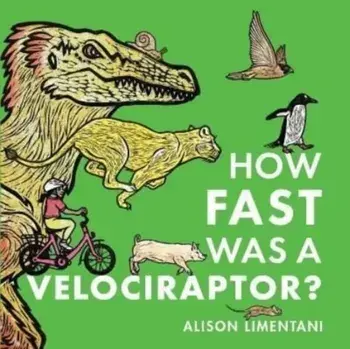 How Fast was a Velociraptor?, Paperback/Alison Limentani