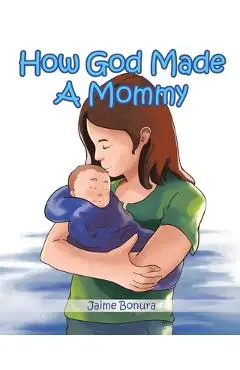 How God Made A Mommy - Jaime Bonura