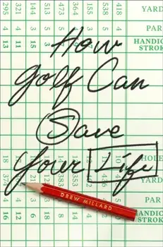 How Golf Can Save Your Life, Paperback/Drew Millard