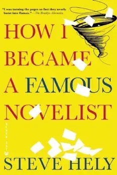How I Became a Famous Novelist, Paperback/Steve Hely