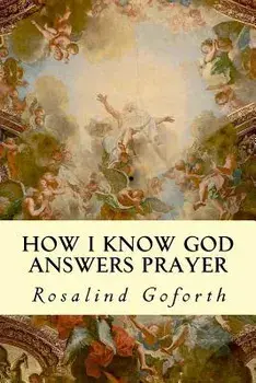 How I Know God Answers Prayer, Paperback/Rosalind Goforth