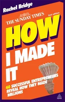 How I Made It. 40 Successful Entrepreneurs Reveal How They Made Millions, 2 Revised edition, Paperback/Rachel Bridge