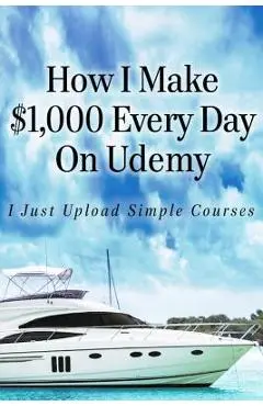 How I Make $1,000 Every Day On Udemy: I Just Upload Simple Courses - Alun Hill