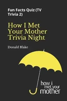 How I Met Your Mother Trivia Night: Fun Facts Quiz ( TV Trivia 2), Paperback/Donald Blake