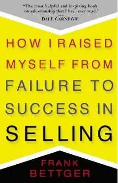 How I Raised Myself from Failure to Success in Selling