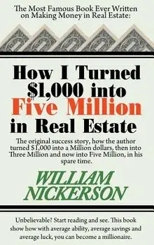 How I Turned $1,000 Into Five Million in Real Estate in My Spare Time, Hardcover/William Nickerson