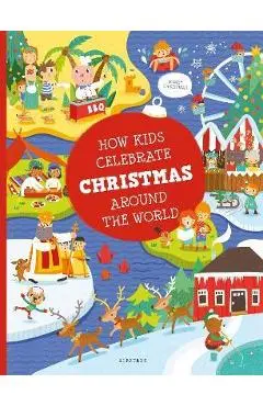 How Kids Celebrate Christmas Around the World - Pavla Hanackova