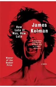 How Late It Was, How Late - James Kelman