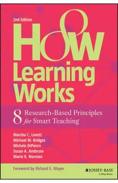 How Learning Works: Eight Research-Based Principles for Smart Teaching - Marsha C. Lovett