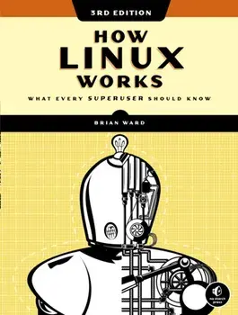 How Linux Works, 3rd Edition, Paperback/Brian Ward