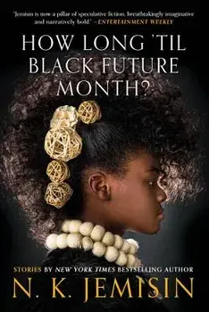 How Long 'til Black Future Month?: Stories, Paperback/N. K. Jemisin