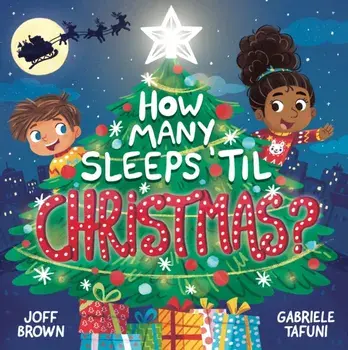 How Many Sleeps 'til Christmas?. A Countdown to the Most Special Day of the Year, Paperback/Joff Brown