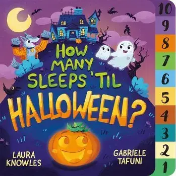 How Many Sleeps 'Til Halloween?: A Countdown to the Spookiest Night of the Year, Board book/Laura Knowles