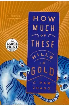 How Much of These Hills Is Gold - C. Pam Zhang