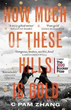 How Much of These Hills is Gold, Paperback/C Pam Zhang