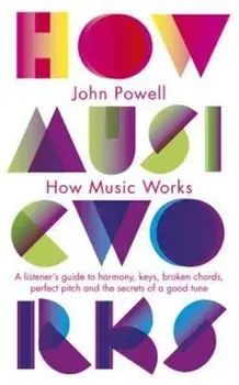 How Music Works, Paperback/John Powell