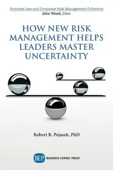 How New Risk Management Helps Leaders Master Uncertainty, Paperback/Robert B. Pojasek