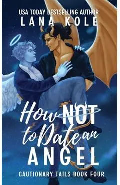 How Not to Date an Angel - Lana Kole