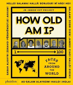 How Old Am I?. 1-100 Faces From Around The World, Hardback/Julie Pugeat
