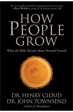 How People Grow: What the Bible Reveals about Personal Growth - Henry Cloud