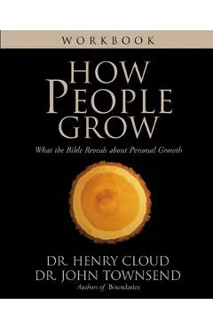 How People Grow Workbook: What the Bible Reveals about Personal Growth - Henry Cloud
