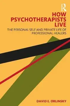 How Psychotherapists Live. The Personal Self and Private Life of Professional Healers, Paperback/***