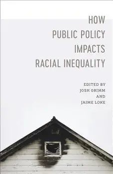 How Public Policy Impacts Racial Inequality, Paperback/Josh Grimm