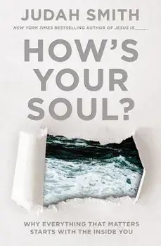 How's Your Soul?: Why Everything That Matters Starts with the Inside You, Paperback/Judah Smith