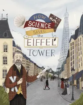 How Science Saved the Eiffel Tower, Paperback/Emma Bland Smith