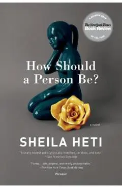 How Should a Person Be?: A Novel from Life - Sheila Heti