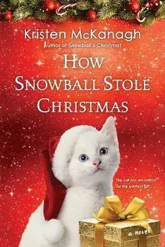 How Snowball Stole Christmas, Paperback/Kristen Mckanagh