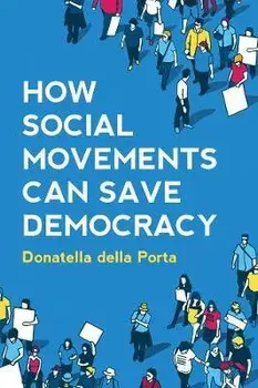 How Social Movements Can Save Democracy. Democratic Innovations from Below, Paperback/Donatella della Porta