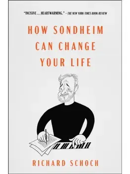 How Sondheim Can Change Your Life, Paperback/Richard Schoch