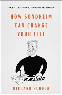 How Sondheim Can Change Your Life - Richard Schoch
