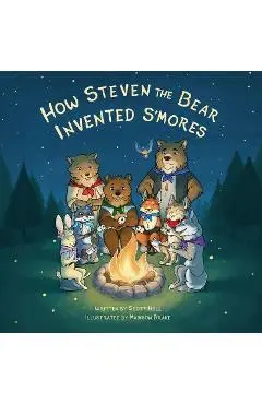How Steven the Bear Invented s'Mores - Scott Hall
