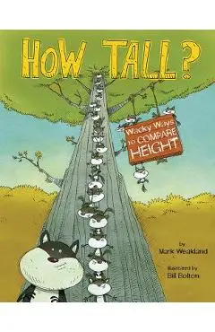 How Tall?: Wacky Ways to Compare Height - Mark Weakland