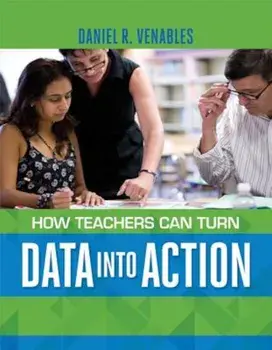 How Teachers Can Turn Data Into Action, Paperback/Daniel R. Venables
