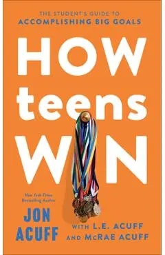 How Teens Win: The Student's Guide to Accomplishing Big Goals - Jon Acuff