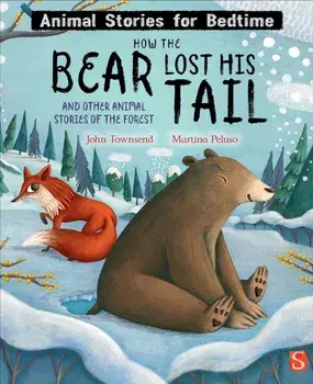 How The Bear Lost His Tail and Other Animal Stories of the Forest. Illustrated ed, Hardback/John Townsend