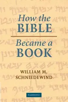 How the Bible Became a Book: The Textualization of Ancient Israel, Paperback/William M. Schniedewind