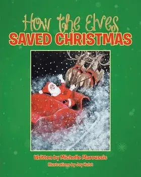 How the Elves Saved Christmas, Paperback/Michelle Maroussis