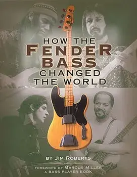 How the Fender Bass Changed the World, Paperback/Jim Roberts