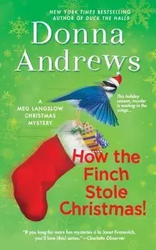 How the Finch Stole Christmas!: A Meg Langslow Christmas Mystery, Paperback/Donna Andrews