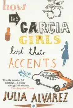 How the Garcia Girls Lost Their Accents, Paperback/Julia Alvarez