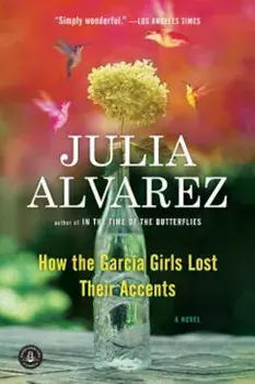 How the Garcia Girls Lost Their Accents, Paperback/Julia Alvarez