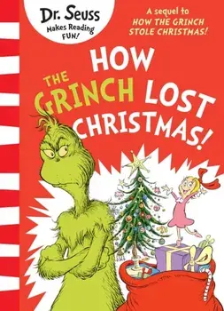 How the Grinch Lost Christmas!. A sequel to How the Grinch Stole Christmas!, Paperback/Dr. Seuss