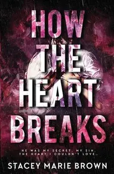 How The Heart Breaks, Paperback/Stacey Marie Brown