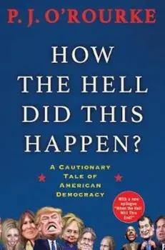 How the Hell Did This Happen', Paperback/P O'Rourke